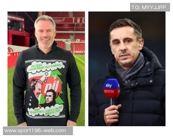 卡拉格幽默回应内维尔预测希望曼联新年进前四愿望成真